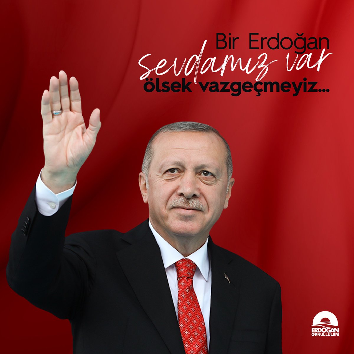 Bir Erdoğan sevdamız var ölsek vazgeçmeyiz.