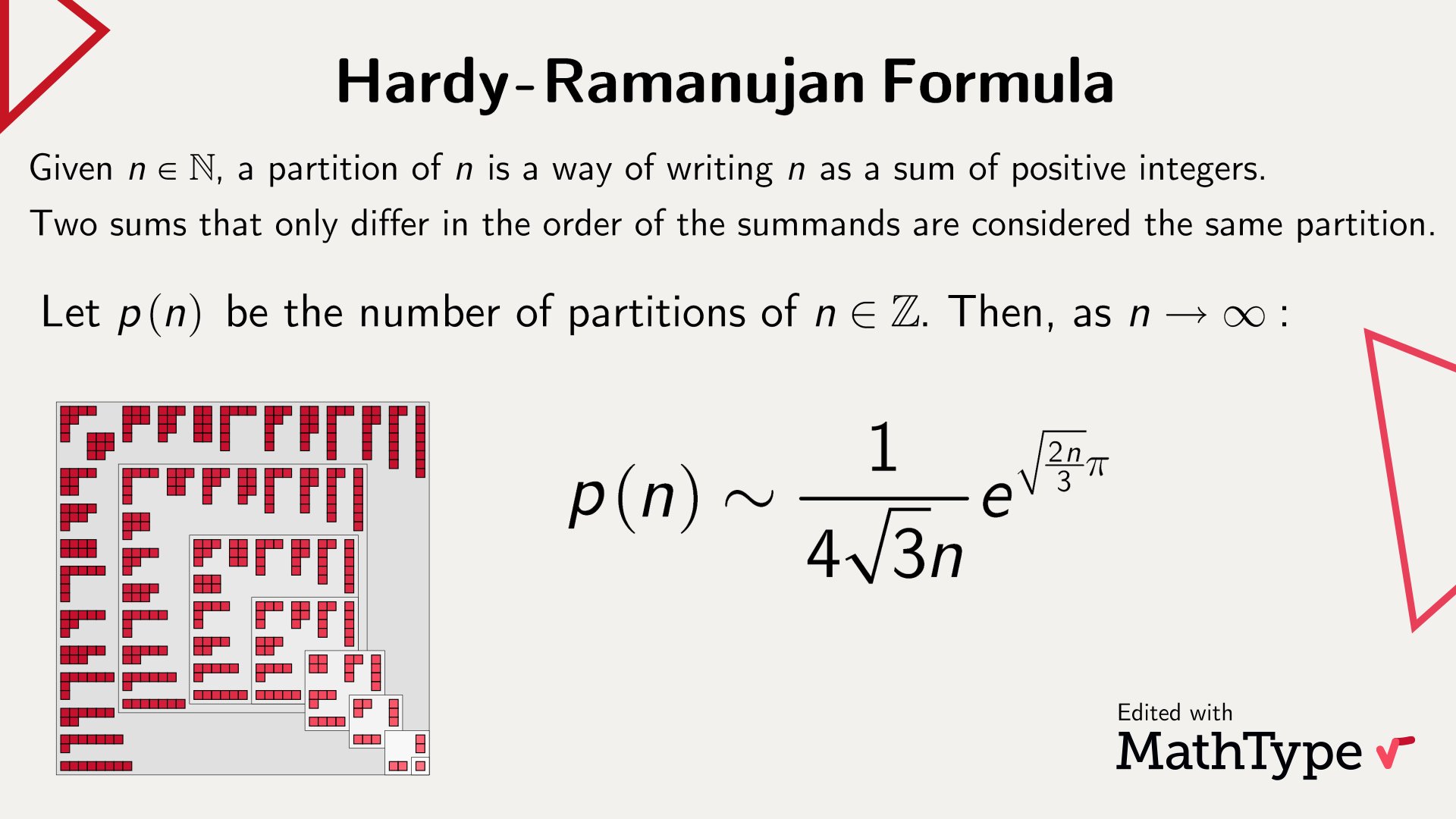 Mathtype The Partition Function P N Represents The Number Of Ways To Write N As A Sum Of Positive Integers The Hardy Ramanujan Formula Explains How This Number Grows Asymptotically As N