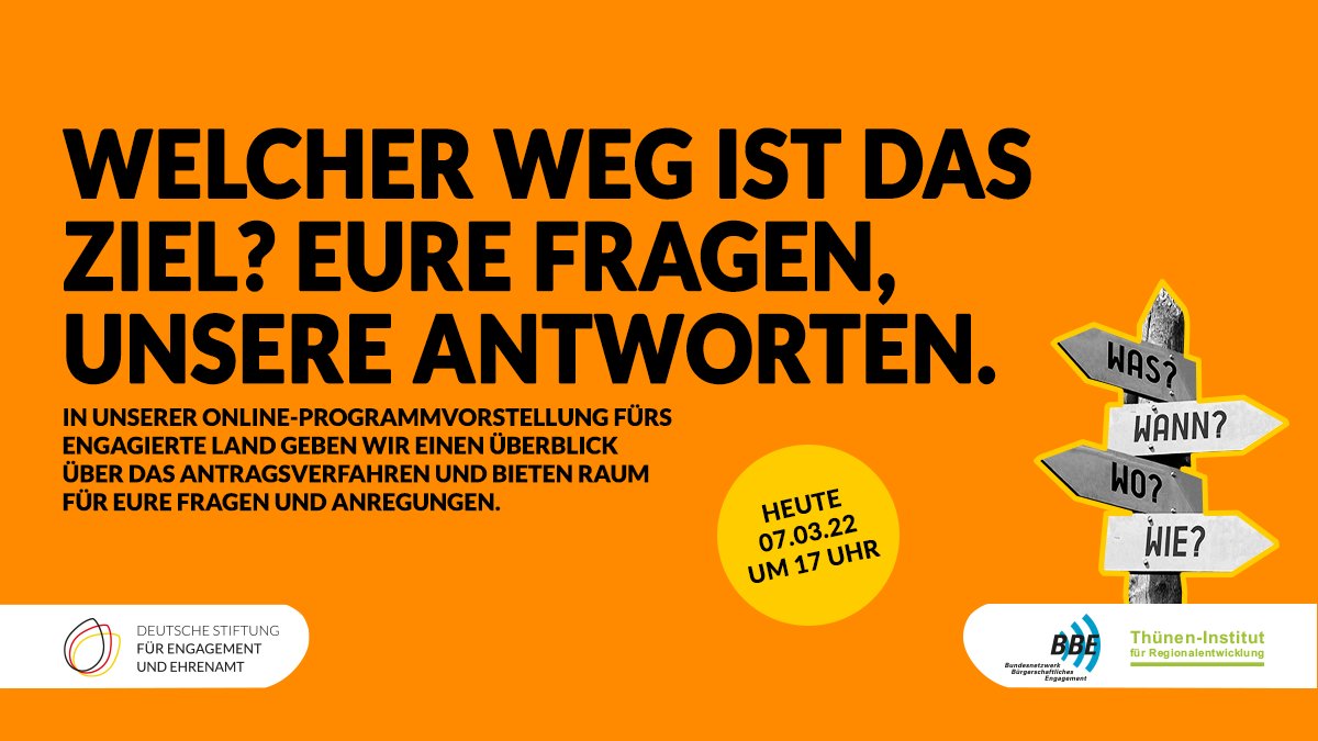Grafik mit den Logos der DSEE, des Bürgernetzwerks Ehrenamtliches Engagement und des Thünen Institut und mit einem Holzwegweiser. 
Text: Welcher Weg ist das Ziel? Eure Fragen, unsere Antworten. In unserer Online-Programmvorstellung fürs Engagierte Land geben wir einen Überblick über das Antragsverfahren und bieten Raum für eure Fragen und Anregungen. Störer: Heute, 07.03.22 um 17 Uhr