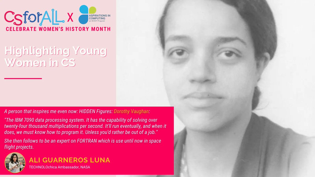 CSforALL's tweet image. #CSforALL and @NCWIT are highlighting members of the #NCWITAiC Community this #WomensHistoryMonth! #TECHNOLOchicas Ambassador Ali Guarneros Luna (@Ali_AKZAYAKATL, @DCubesat) of @NASA continues to be inspired by "Hidden Figure" Dorothy Vaughan. #CSforALLxNCWIT
