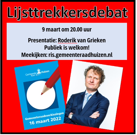 Het lijsttrekkersdebat in aanloop naar de gemeenteraadsverkiezingen is op 9 maart om 20.00u in het gemeentehuis. Deuren open om 19.30u. Roderik van Grieken presenteert het debat. Publiek is welkom in de raadzaal. Het debat kan ook gevolgd worden via: ris.gemeenteraadhuizen.nl