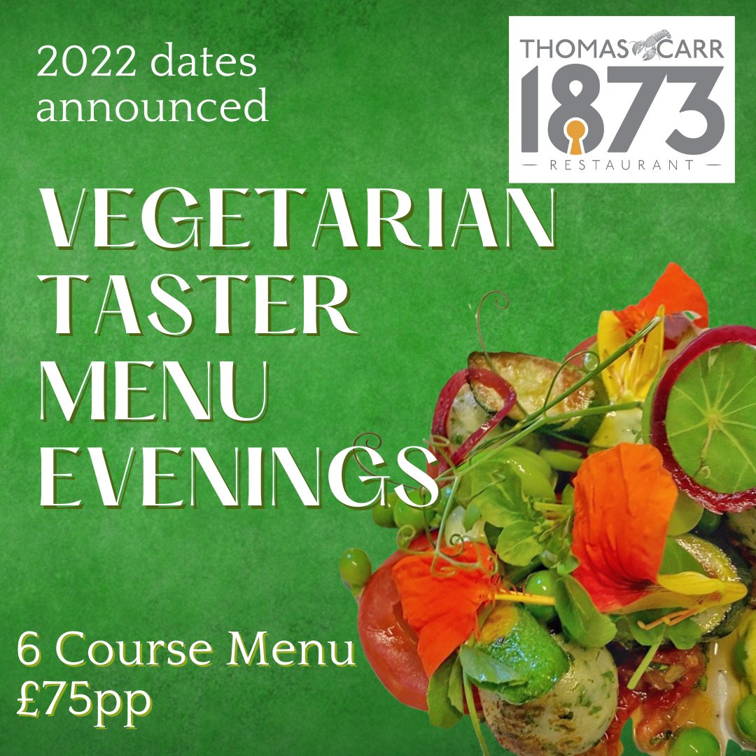 *TABLES AVAILABLE THIS THURSDAY*

We’re happy to announce that we now have dates in the diary for our 2022 Vegetarian Taster Menu Evenings!

For a list of 2022 dates please visit thomascarrdining.com/special-events
and then head to the Book Your Table page to secure your place!