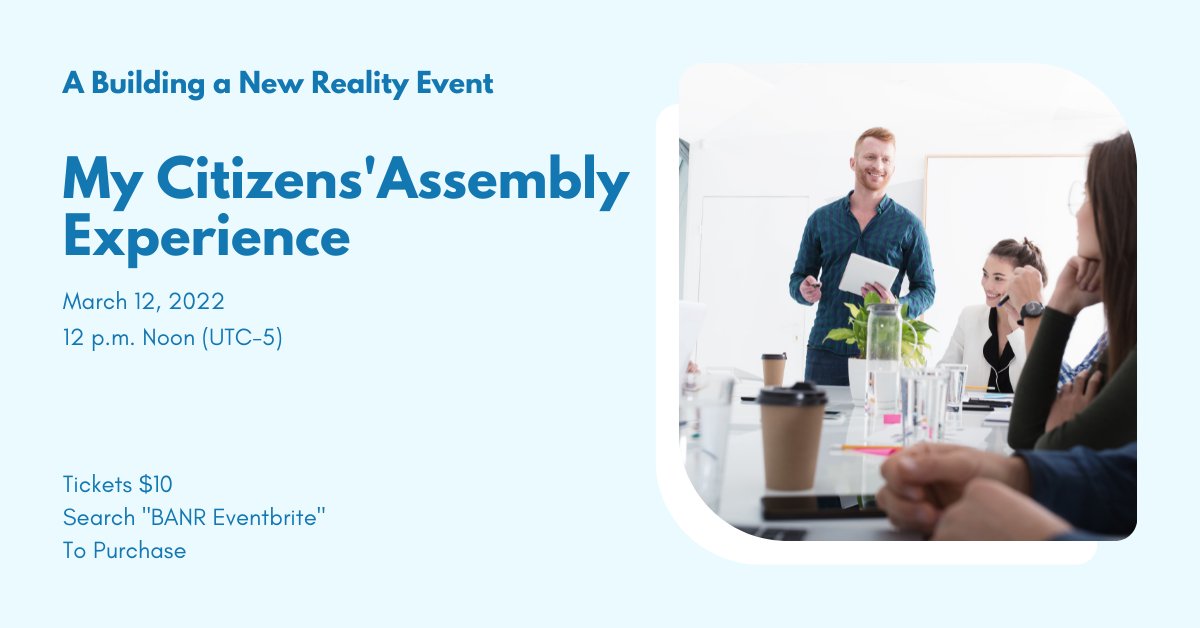 This coming Saturday March at 12 Noon EST  (6 PM in Europe) we invite you join us for a 75-minute event entitled "My Citizens’ Assembly Experience.

Click here to buy a ticket and for more information. eventbrite.com/e/my-citizens-…