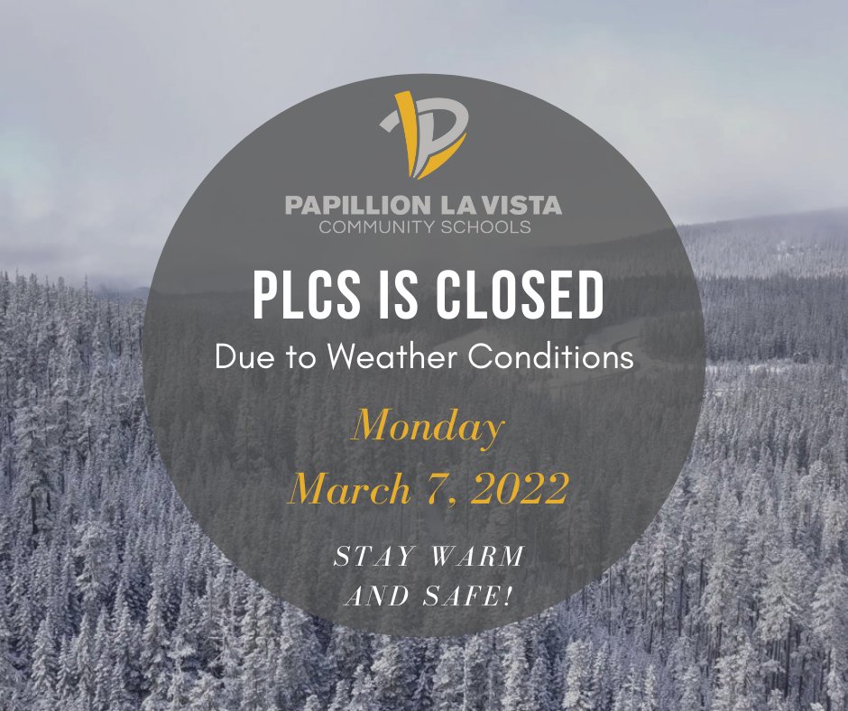 Due to weather, Papillion La Vista Community Schools will be closed Monday, March 7, 2022. Kids Club is also closed. Stay warm &amp; safe! #PLCSProud