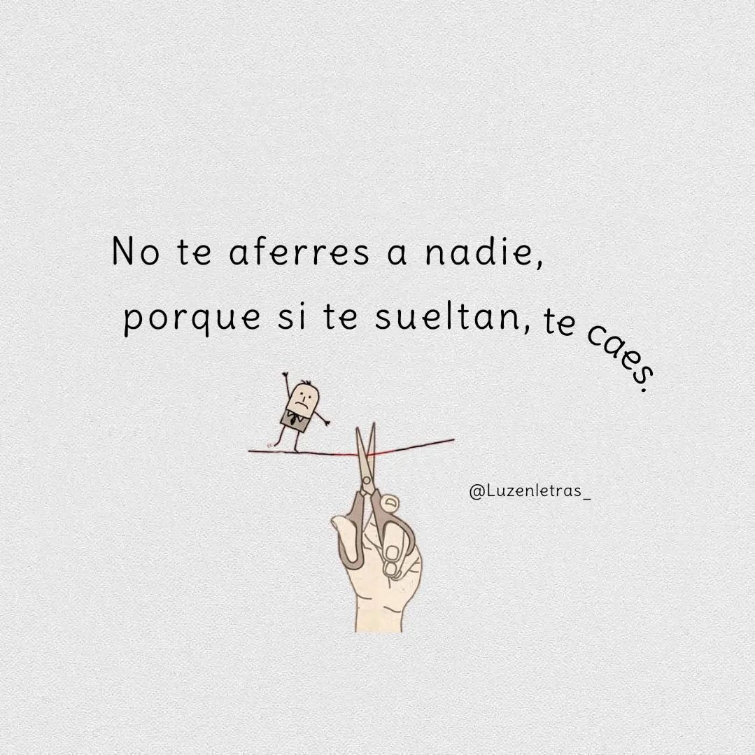No te aferres a nadie... <a href="/luzenletras_/">luzenletras_</a>