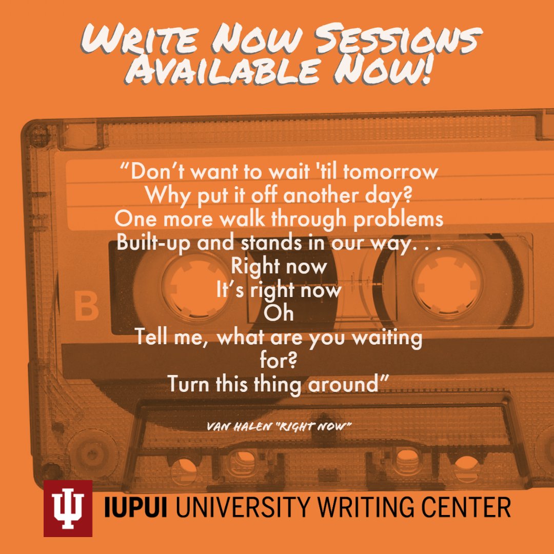 Van Halen was right--"Don't want to wait 'til tomorrow. Why put it off another day?" The UWC is here to help you "walk through problems" right now with Write Now short sessions! It only takes 20-minutes to "turn this thing around." #writenow #iupuiuwc liberalarts.iupui.edu/programs/uwc/