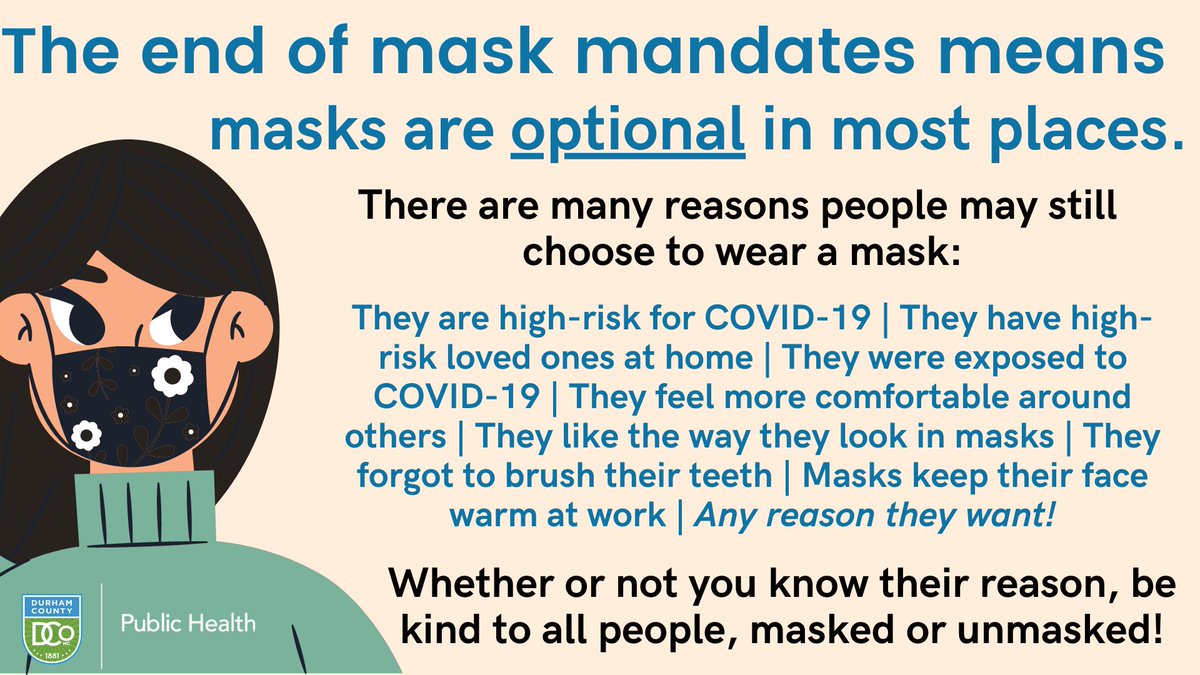 DurhamHealthNC's tweet photo. With mask mandates ending, masks are now optional in many places, but there are lots of good reasons people may choose to continue masking up! No matter the reason, be kind to all people, masked or unmasked! https://t.co/6WgH1a5g6L