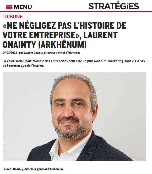 L’histoire des entreprises s’invite à la tribune de Stratégies! Laurent Onaïnty, DG <a href="/Arkhenum/">Arkhenum</a> , livre à Stratégies ses convictions et sa vision d’une entreprise tournée vers l’avenir mais ancrée dans une histoire commune et partagée. bit.ly/3vJVg8c 
#stratégies #marques