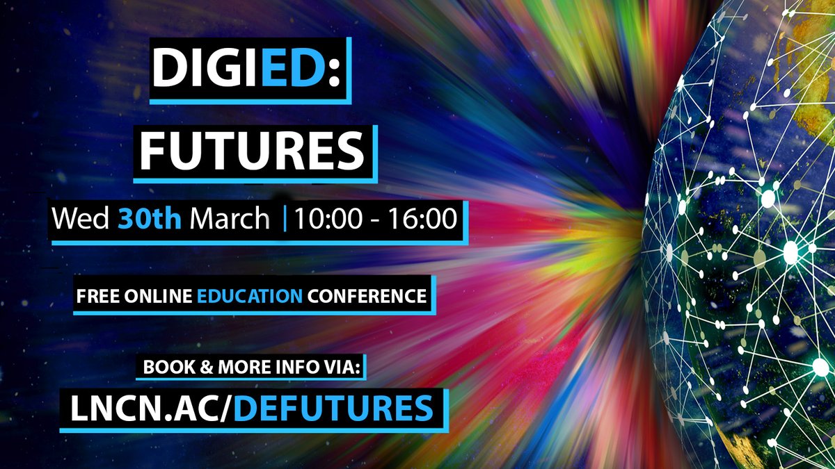 DIGIED: FUTURES Free online education conference 20 talks + 3 keynotes about the future and current practice of Higher Education. Booking now open: Wed 30th March | 10:00 - 16:00 For more information visit: lncn.ac/defutures