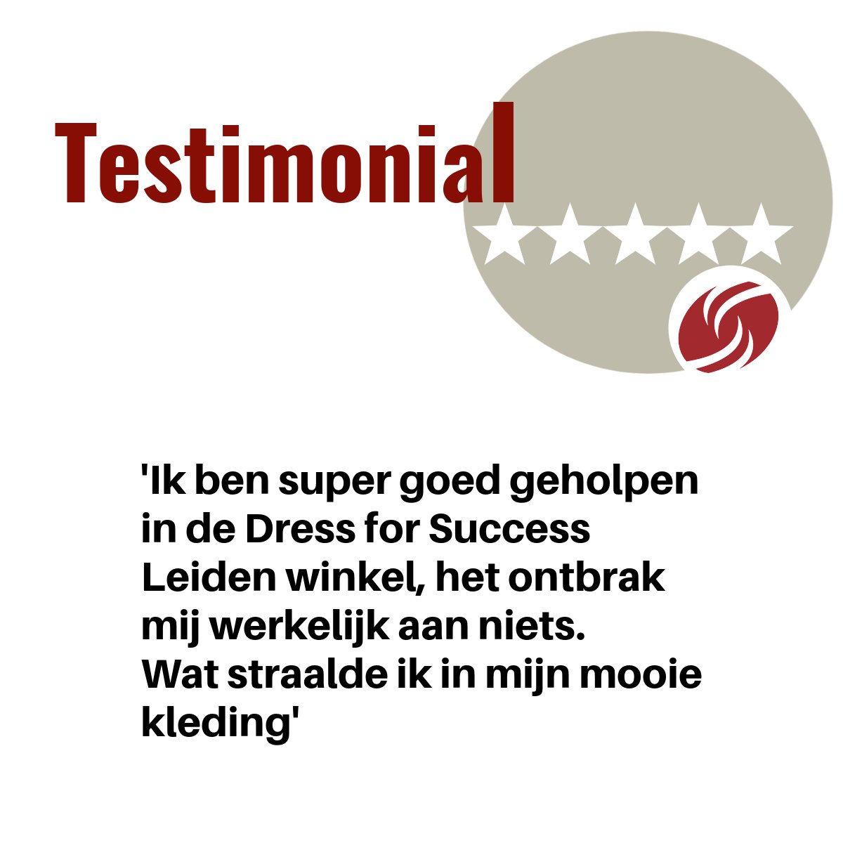 TESTIMONIAL 
Onze vrijwilligster Andrien kreeg deze mooie quote te horen tijdens haar belronde met klanten van de Dress for Success Leiden winkel, waarin zij hen vraagt naar hun ervaringen met onze organisatie.
Hier worden wij heel blij van.