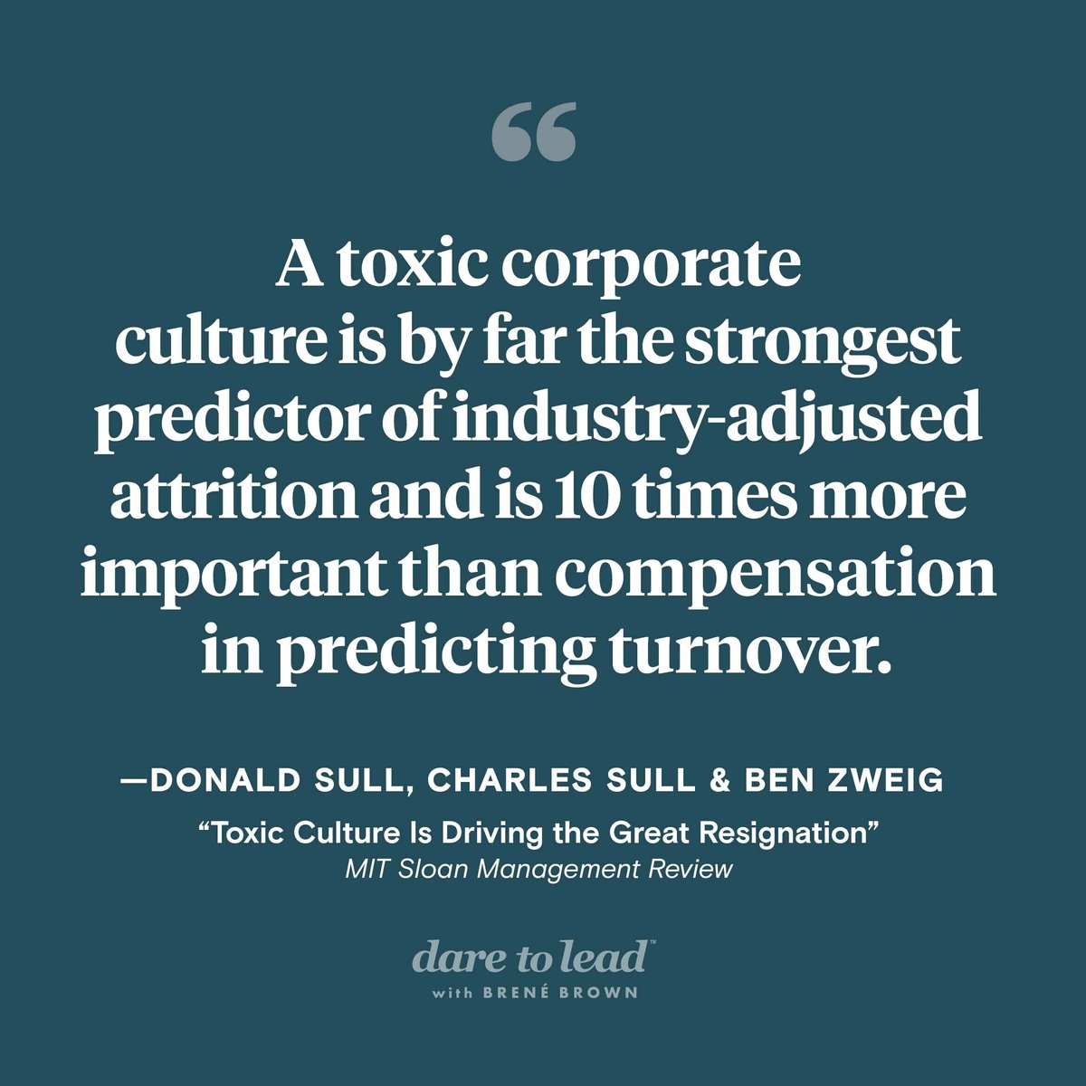 BreneBrown's tweet image. “A toxic corporate culture is by far the strongest predictor of industry-adjusted attrition and is 10 times more important than compensation in predicting turnover.” Today, a powerful conversation with Donald and Charlie Sull on the Great Resignation. bit.ly/3Co1kVh
