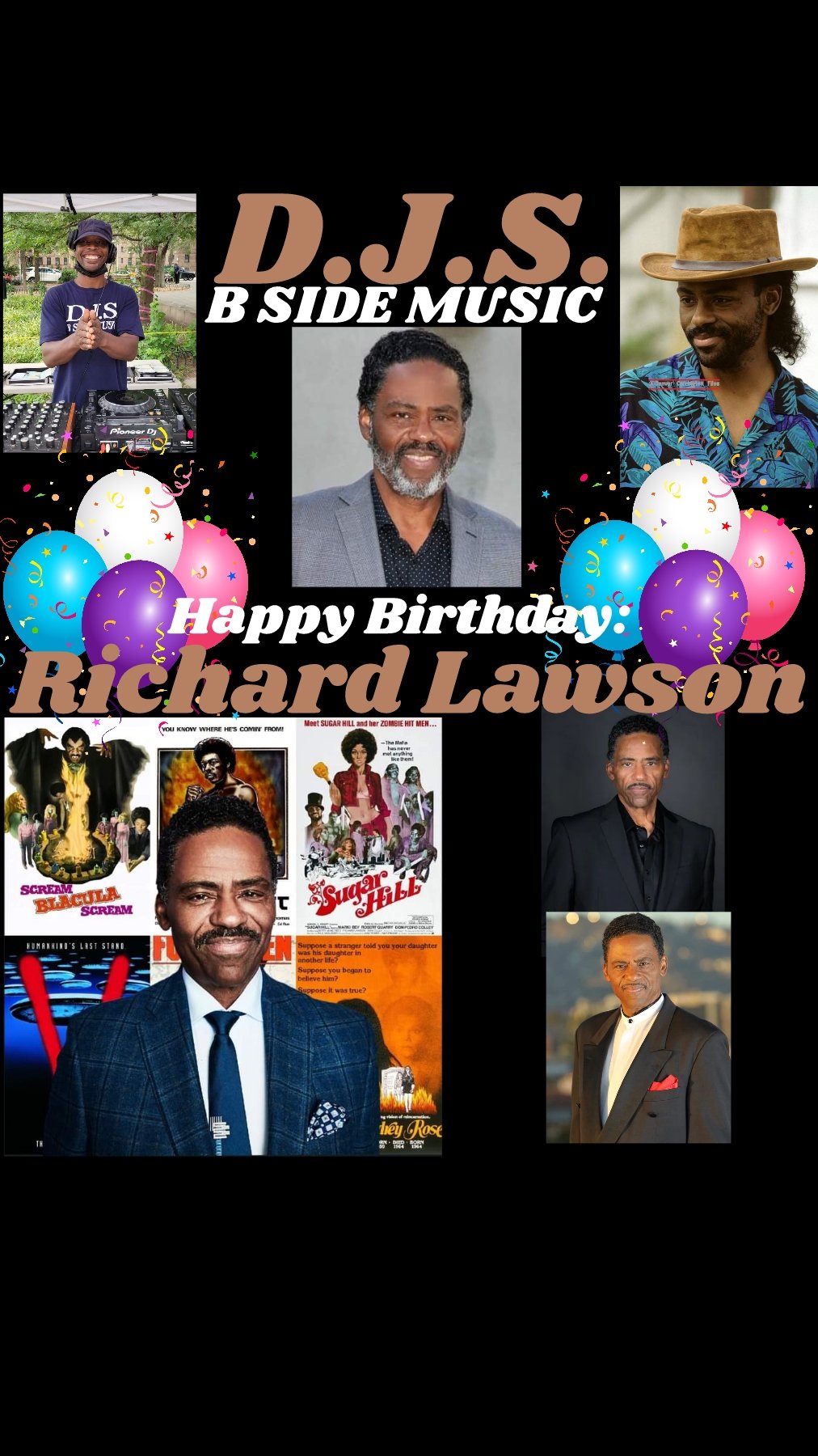 I(D.J.S.)\"B SIDE MUSIC\" saying Happy Birthday to Actor/Television : \"RICHARD LAWSON\"!!! 