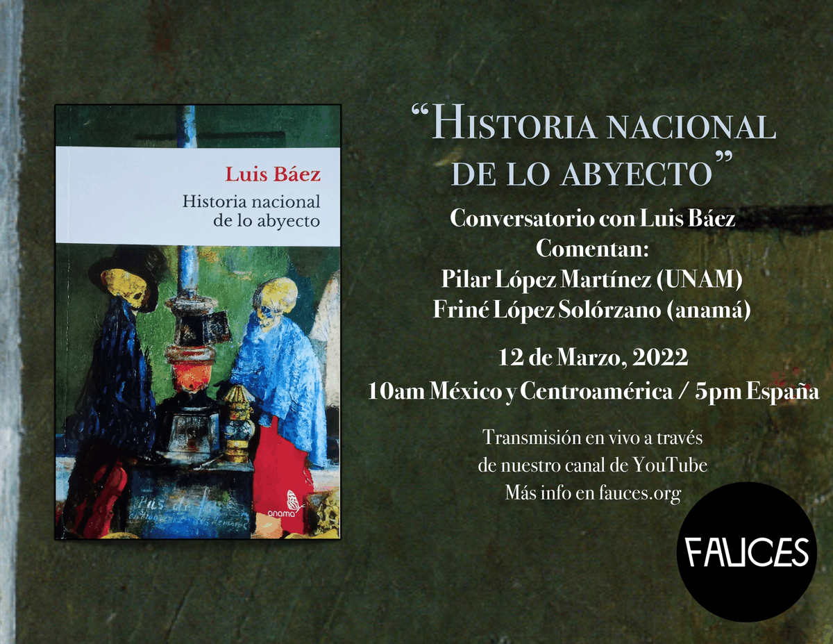 Les invitamos este próximo sábado 12 de marzo al conversatorio sobre "Historia nacional de lo abyecto" de nuestro autor #LuisBáez. Lo estarán acompañando Pilar López Martínez, investigadora de la Universidad Nacional Autónoma de México, y Friné López Solórzano, editora del libro