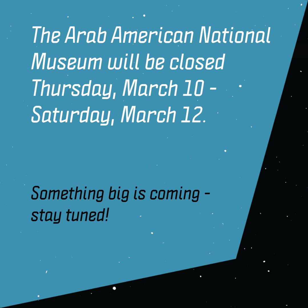 ArabAmericanMus's tweet photo. AANM is under construction! As such, the Museum will be closed this week, Thursday, March 10 – Saturday, March 12, 2022. We will resume regular business hours next week. 

Something big is coming...👀 Stay tuned! 🌌 https://t.co/sPVoEQkpEk