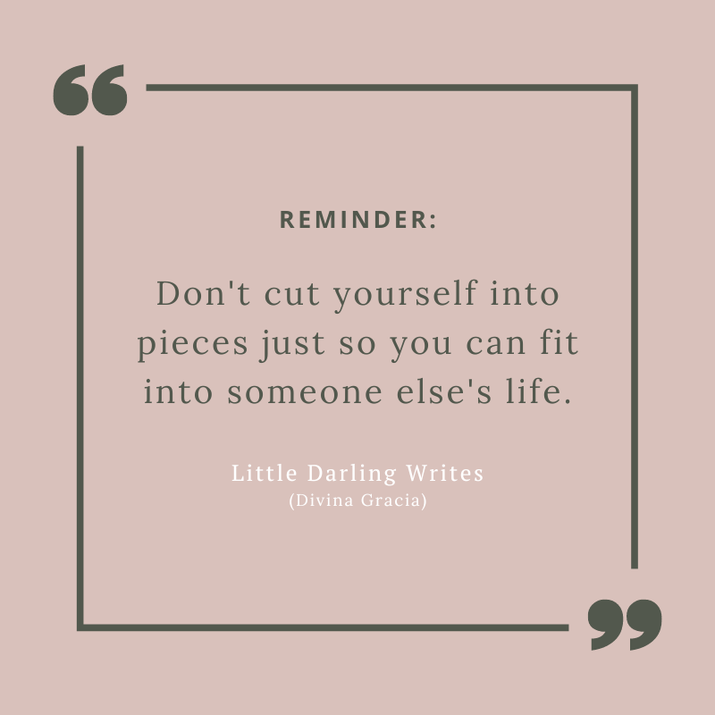 lildrlngwrites's tweet photo. Reminder: Don't cut yourself into pieces just so you can fit into someone else's life.

shameless promo: https://t.co/eVLnkU1Vi5 https://t.co/gNdduejY6H