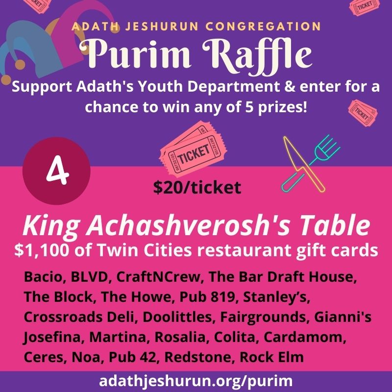 Dine like a king! With a $20 raffle ticket to support Adath youth you can win $1100 worth of gift cards to these great restaurants! This is just one of 5 BIG prizes you can raffle for - see them all here: adathjeshurun.org/purim