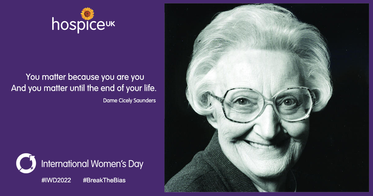 "You matter because you are you, and you matter until the end of your life." Today is #InternationalWomensDay. It's a day where we celebrate the inspirational women, like Dame Cicely Saunders, who have done so much for hospice and end of life care #IWD2022 #BreakTheBias