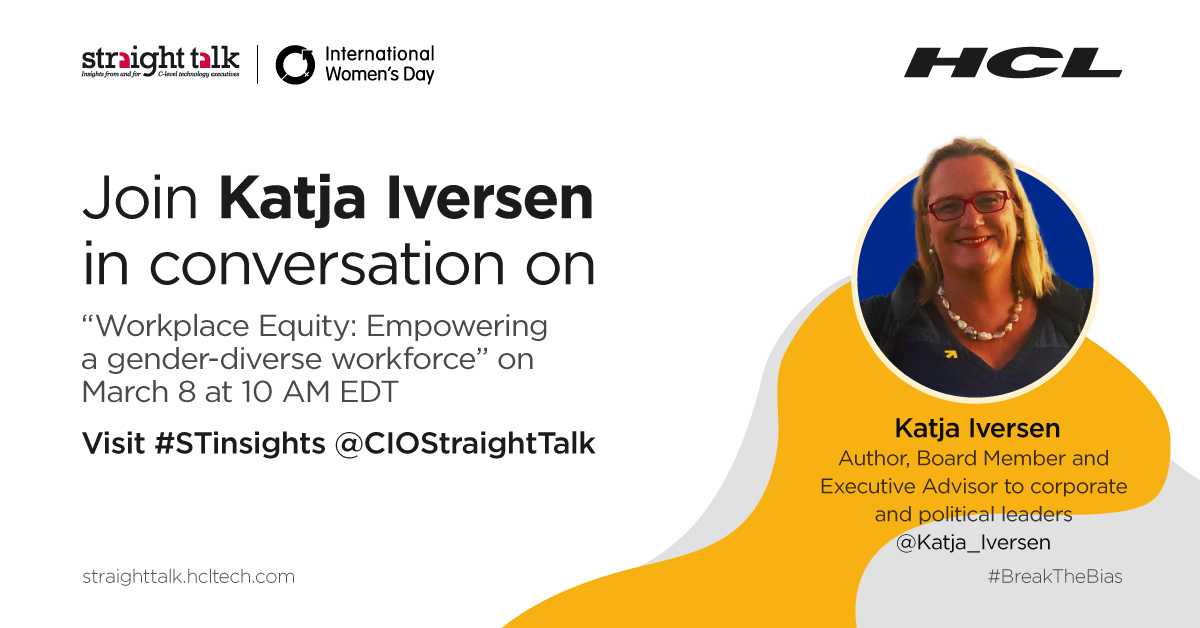 HCLTechInsights's tweet photo. Join Katja Iversen @Katja_Iversen, Author, Board Member and Executive Advisor for our #Tweetchat on Mar 8 at 10 AM EDT from @CIOStraightTalk for her #STinsights on “Workplace Equity: Empowering a gender-diverse workforce.” Save the date: https://t.co/wD68aIrINe. #BreakTheBias https://t.co/YBitO1iIPd