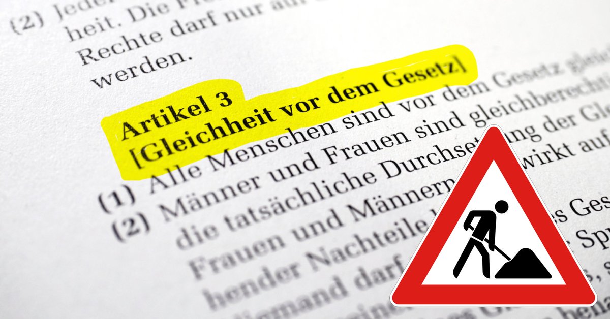 Baustelle: Artikel 3, Absatz 2, Grundgesetz - Männer und Frauen sind gleichberechtigt.