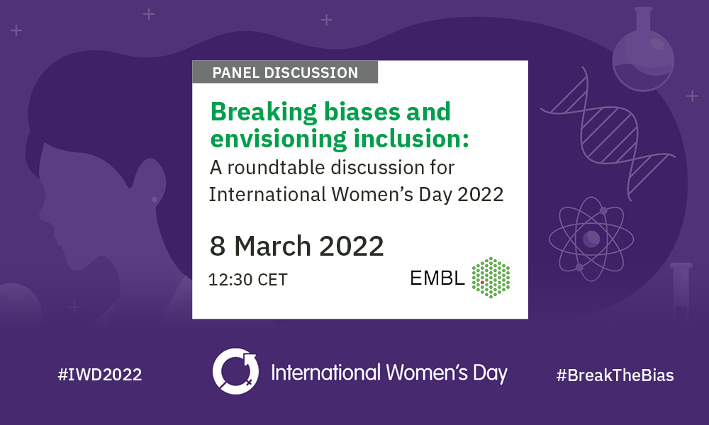 Panel discussion: Breaking biases and envisioning inclusion: A roundtable discussion for International Women's Day 2022 - 8 March 2022, 12:30 CET. 