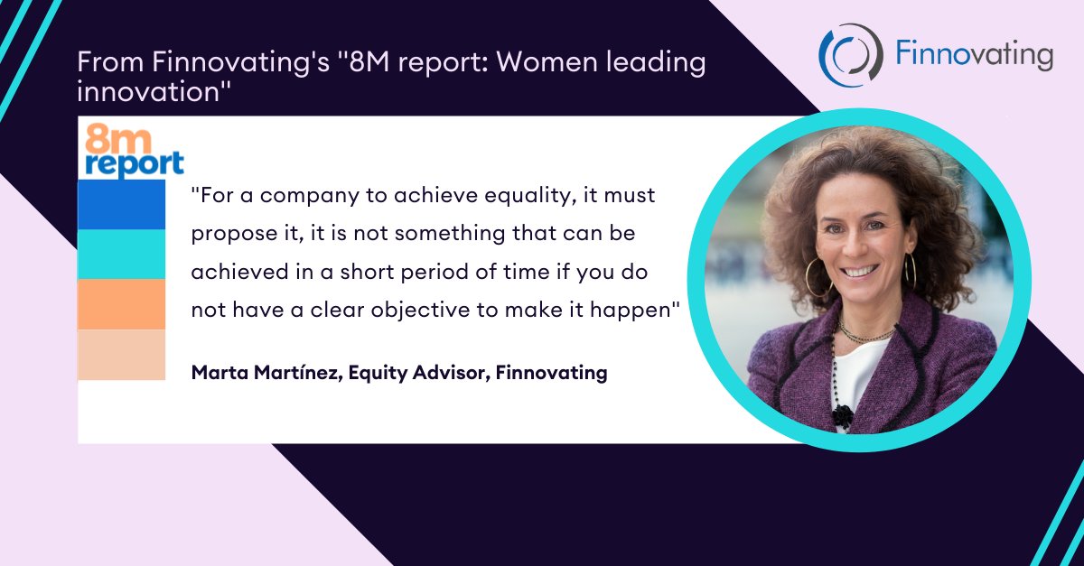 From Finnovating´s 8M report: Women leading innovation. For a company to achieve equality, it must propose it, it is not something that can be achieved in a short period of time if you do not have a clear objective to make it happen #FinnovatingPlatform #FintechGlobal #WomensDay