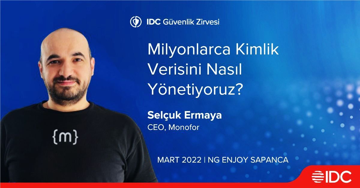 "Milyonlarca Kimlik Verisini Nasıl Yönetiyoruz" konuşması ile CEO'muz Selçuk Ermaya, 12 Mart'da IDC'de!