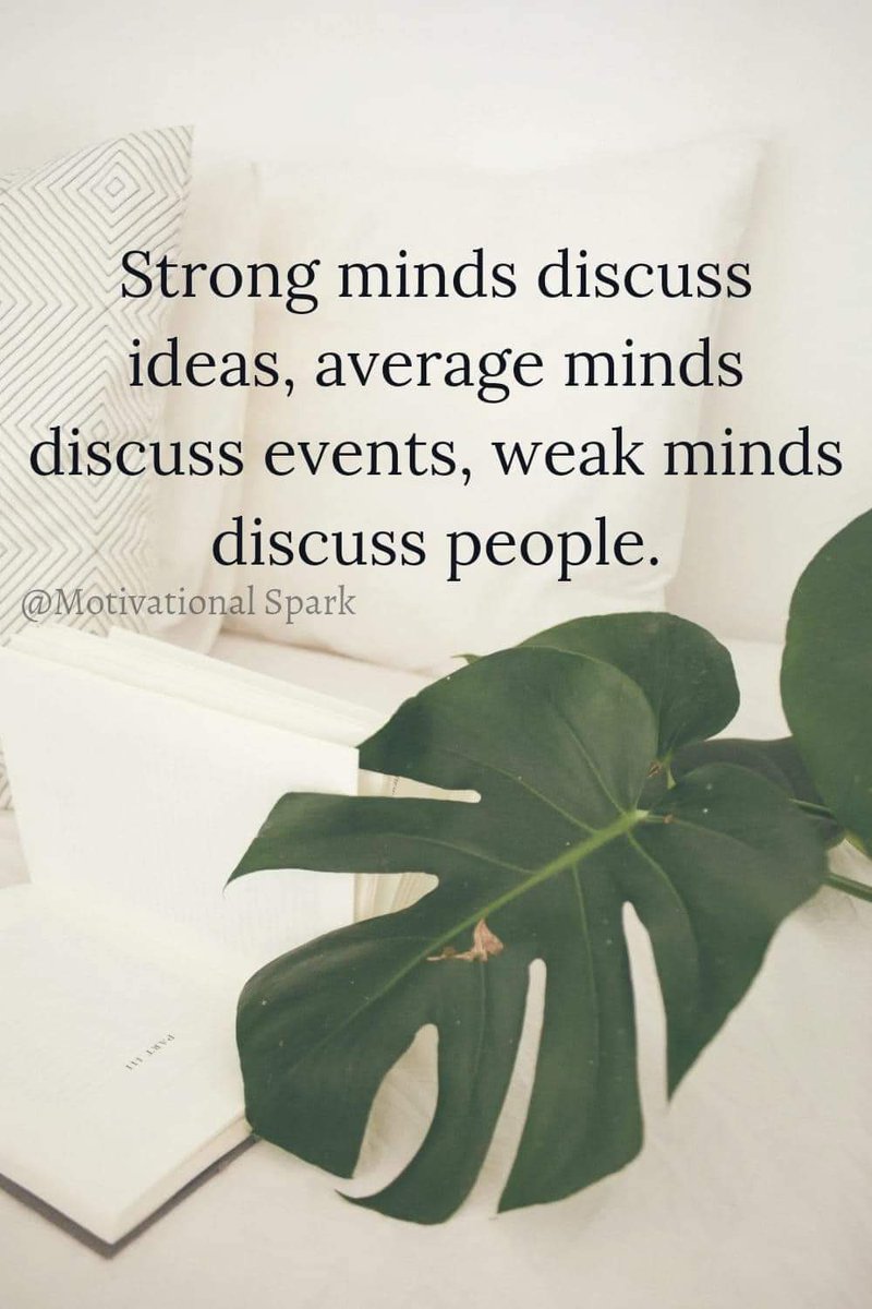 Strong mind discuss ideas,
Average mind discuss events,
Weak minds discuss people. https://t.co/8LsM5iZFuu