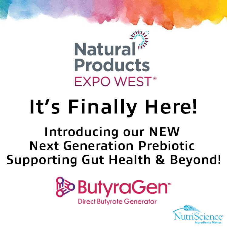 We are excited to be at Natural Products Expo West this year - and we have something *NEW* to tell you about! Introducing our new Next Generation Prebiotic supporting Gut Health &amp; beyond, ButyraGen™! It's a unique direct butyrate generator that will change the gut health market!