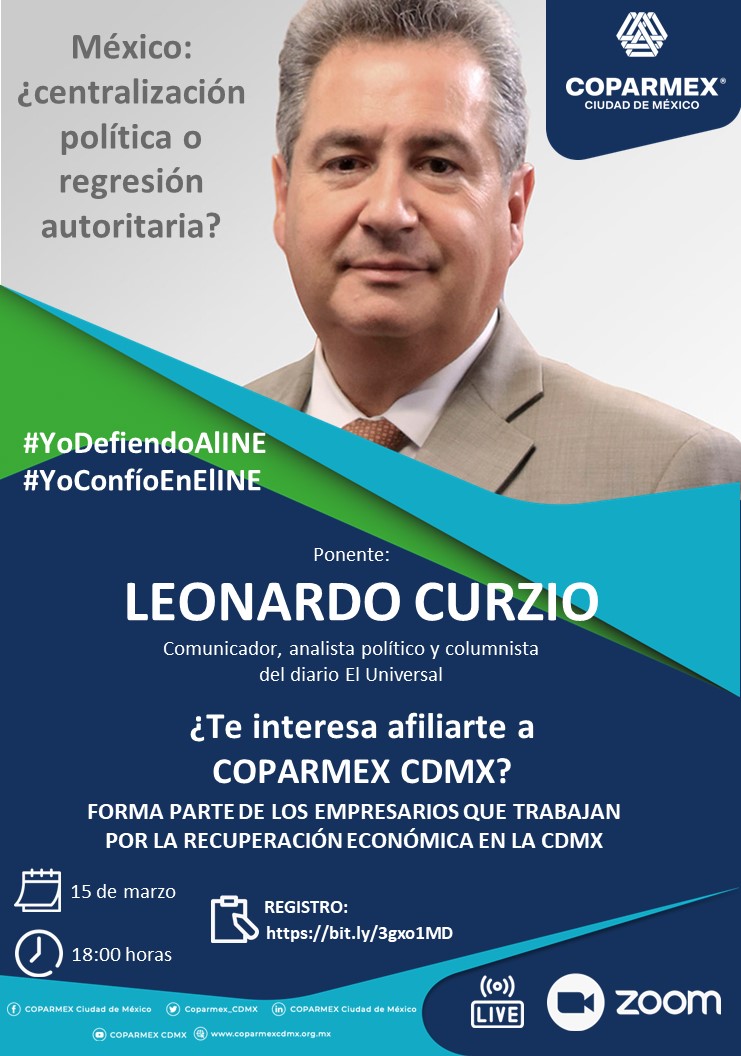 Nos ha tomado años consolidar la Democracia y fortalecer Instituciones, por eso en <a href="/Coparmex_CDMX/">Coparmex Ciudad de México</a> #YoDefiendoAlINE y #YoConfíoEnElINE y te invitamos a la #ConferenciaMagistral sobre este tema con <a href="/LeonardoCurzio/">Leonardo Curzio</a>. ¡No te la pierdas! 15 de Marzo, 18 hrs. bit.ly/3gxo1MD