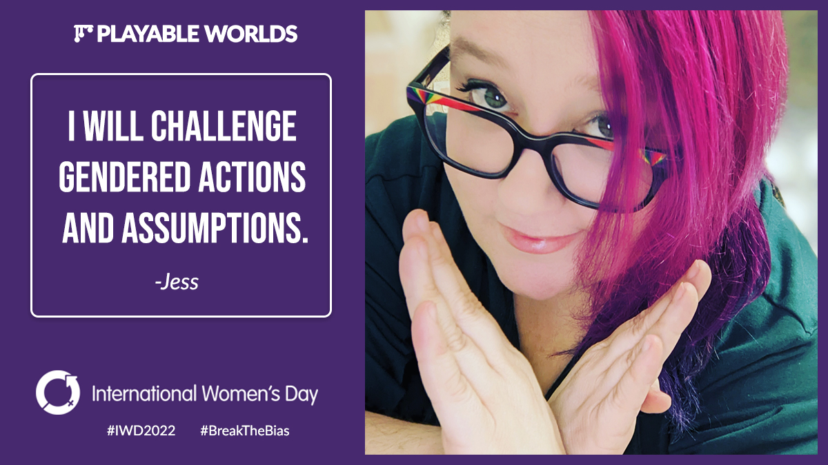 I will challenge gendered actions and assumptions. - Jess