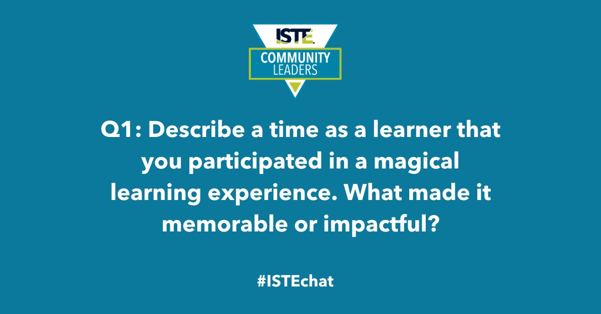 Q1: Hello everyone! Welcome to this week’s slow #ISTEchat! Describe a time as a learner that you participated in a magical learning experience. What made it memorable or impactful? (Answer with A1, and don’t forget to include the hashtag #ISTEchat)