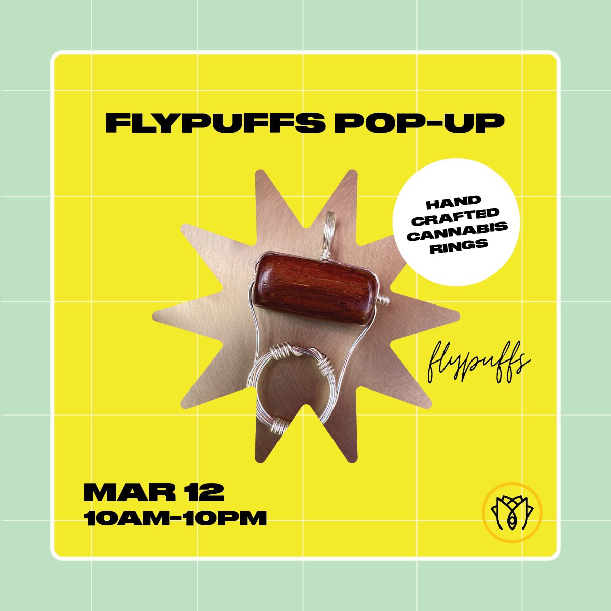 This Saturday, March 12th join us for a pop up by the incredible <a href="/flypuffs/">flypuffs</a> brand! Meet the brand and shop their beautiful hand crafted roach clips and 🌿 rings from 10 AM - 10 PM!