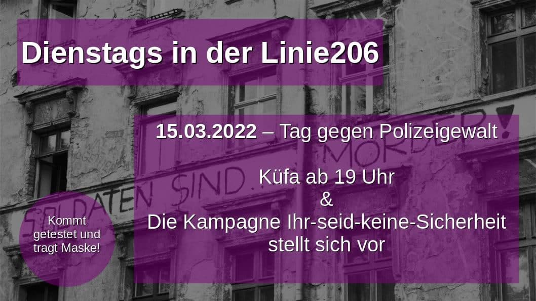 Keine_Security's tweet photo. Am 15.03. ist Tag der Polizeigewalt!
Ab 19h gibt´s Küfa und wir stellen die Kampagne https://t.co/bGpzOFNs7s in der #Linie206 vor. https://t.co/LYDXSltXsD