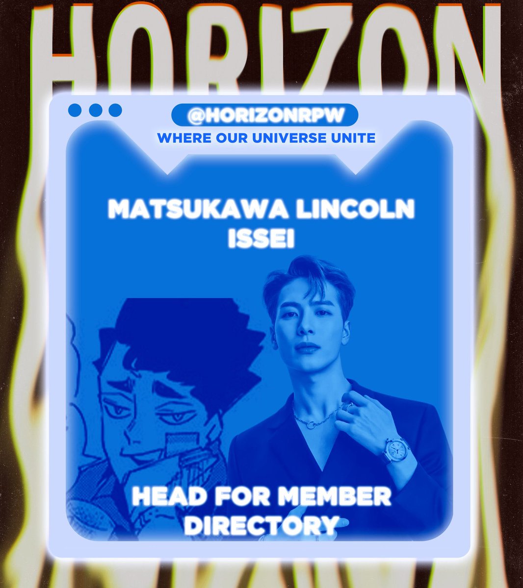 ⠀
 ͏͏ ͏͏
⠀⠀
⠀⠀⠀⠀HORIZON.⠀
⠀⠀⠀⠀WHERE OUR UNIVERSE UNITE

⠀⠀⠀⠀Matsukawa Lincoln Issei
⠀⠀⠀⠀Head for Member Directory
⠀⠀⠀⠀@lincolnissei
⠀⠀⠀⠀imatsukawa2@gmail.com

 ͏͏ ͏͏
⠀⠀