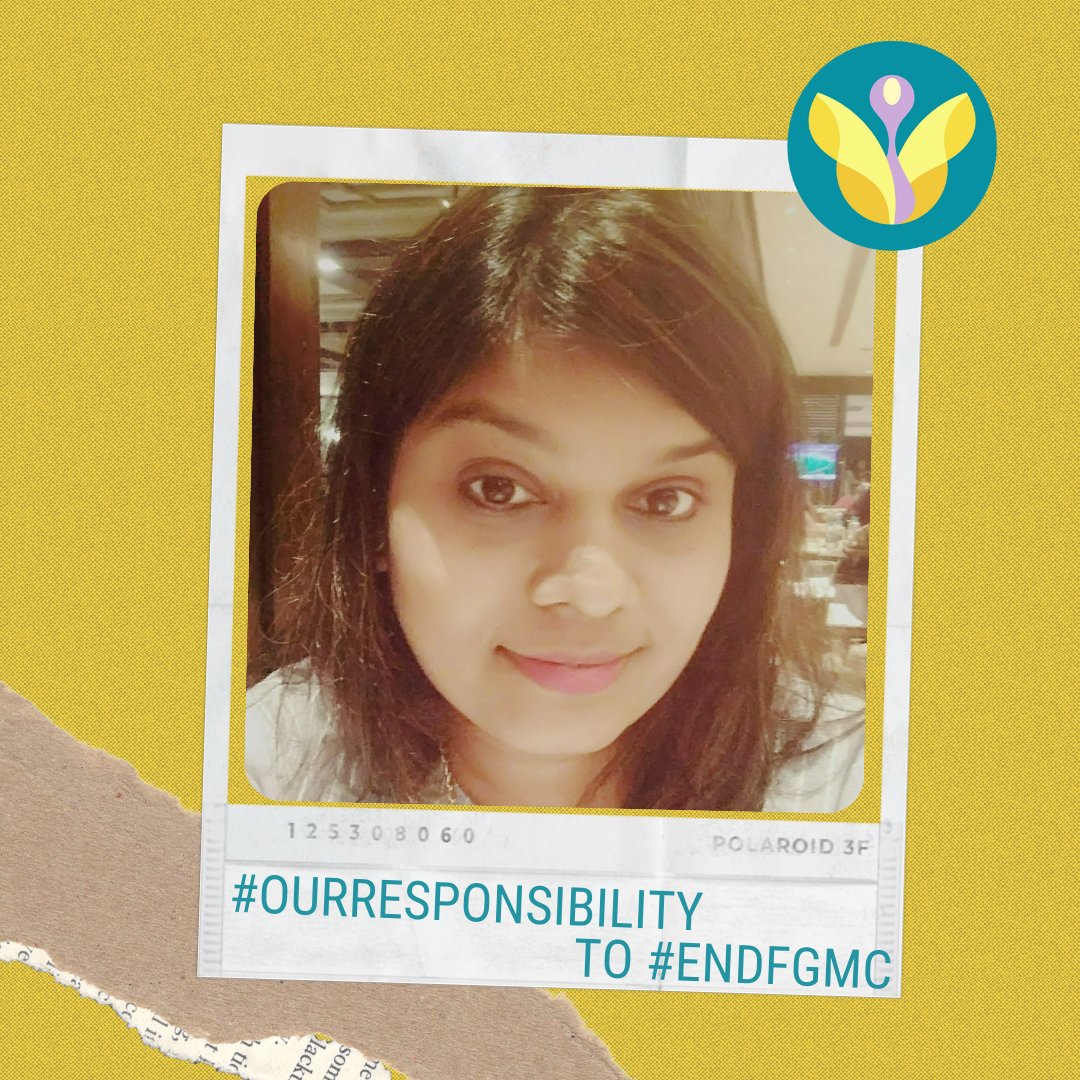 'I believe it's #OurResponsibility to stand for a cause that impacts anyone regardless whether you are affected or not. Though I'm not a survivor of FGC, I still support bringing an end to it & would love to support in any way I can. I dream for FGC free world!' - Chandni Shiyal