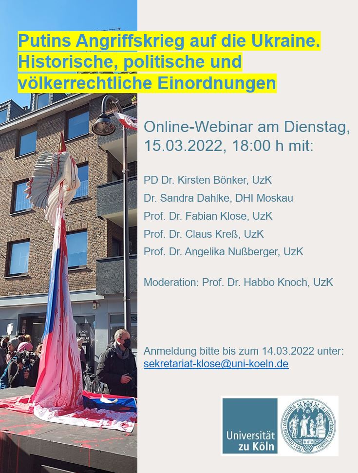 Webinar "Putins Angriffskrieg auf die Ukraine. 
Historische, politische und völkerrechtliche Einordnungen" Dienstag, 15.03.2022, 18:00h <a href="/UniCologne/">Universität zu Köln</a> <a href="/UniCologneIO/">Uni Cologne INTERNATIONAL</a> <a href="/UniCologneNY/">Uni Cologne NY</a>  <a href="/AcademyCologne/">Academy for European Human Rights Protection</a> <a href="/ahnussberger/">Angelika Nussberger</a> <a href="/FabianMKlose/">hhr.hypotheses.org</a> <a href="/ArvidSchors/">Arvid Schors</a> <a href="/AKHF_V/">AKHF Historische Friedens- und Konfliktforschung</a> <a href="/Koeln/">Stadt Köln</a> <a href="/GSSC_Cologne/">GSSC</a> <a href="/webertweets/">Max Weber Stiftung</a>