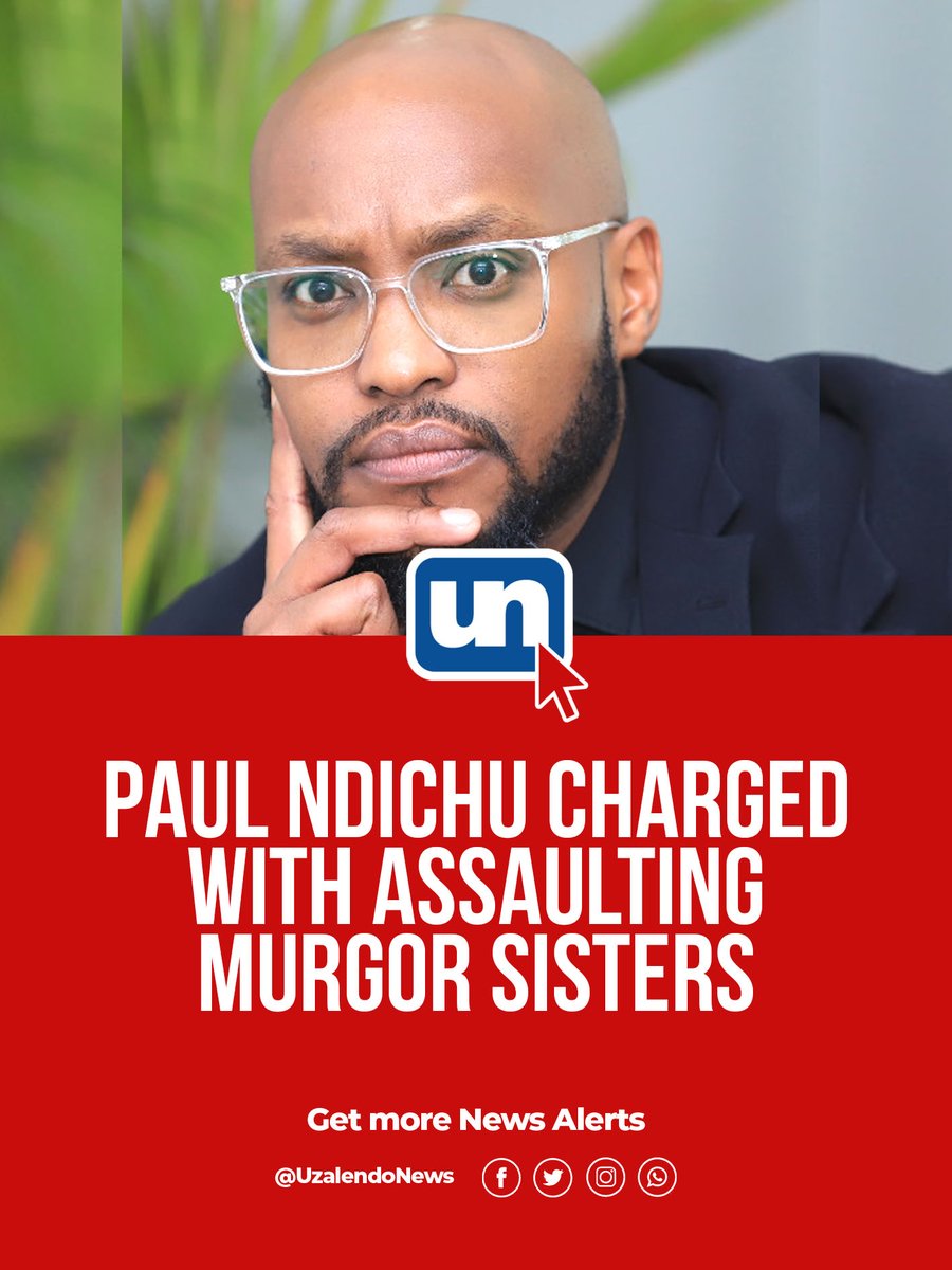 Paul Ndichu charged with assault of Murgor sisters and malicious damage
uzalendonews.co.ke 
.
.
.
#Courts | #News