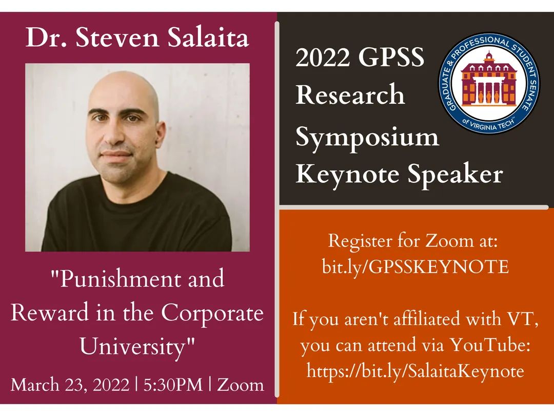 VTGPSS's tweet image. The Graduate and Professional Student Senate is pleased to announce the keynote speaker for the Annual Research Symposium! Dr. Steven Salaita will give a talk titled "Punishment and Reward in the Corporate University" on March 23 at 5:30pm.