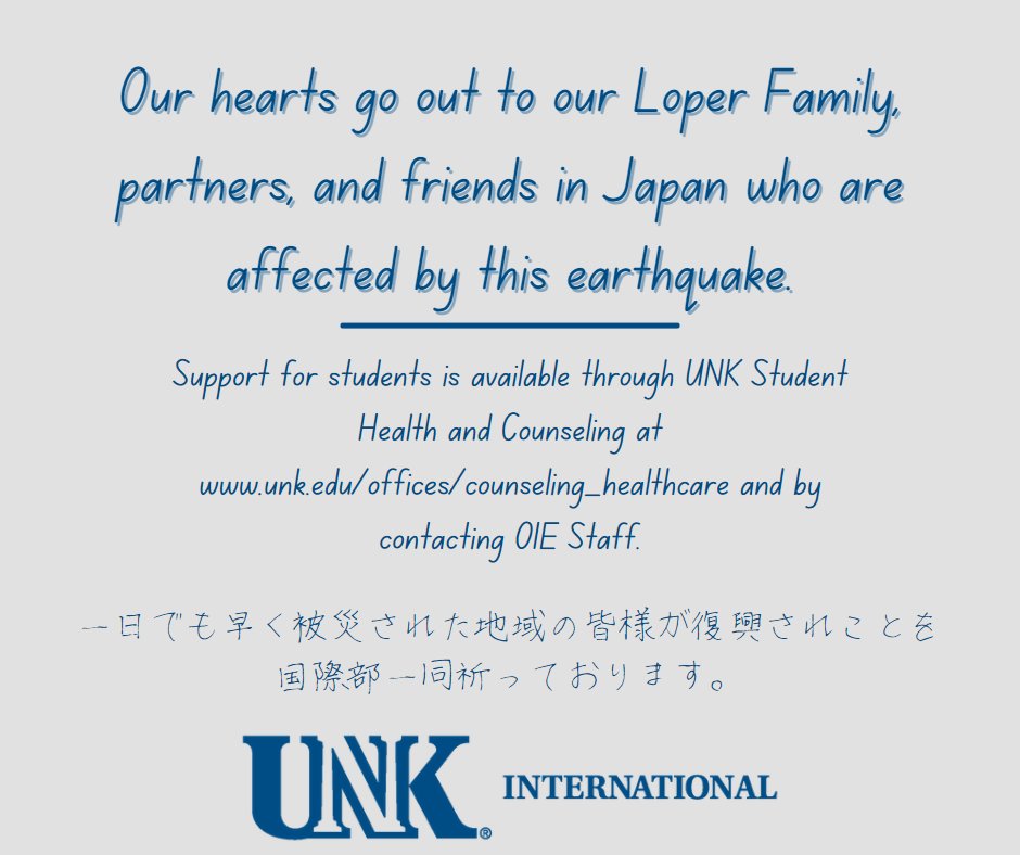 “Our thoughts and prayers are with our friends in Japan during these difficult times. We understand that this is a difficult time for some Japanese students, staff, and faculty at UNK.