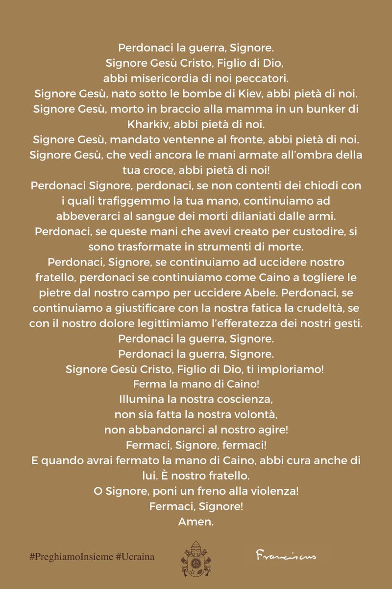 Cari fratelli e sorelle, nel dolore di questa guerra facciamo una preghiera tutti insieme, chiedendo al Signore il perdono e chiedendo la #pace. #PreghiamoInsieme #Ucraina