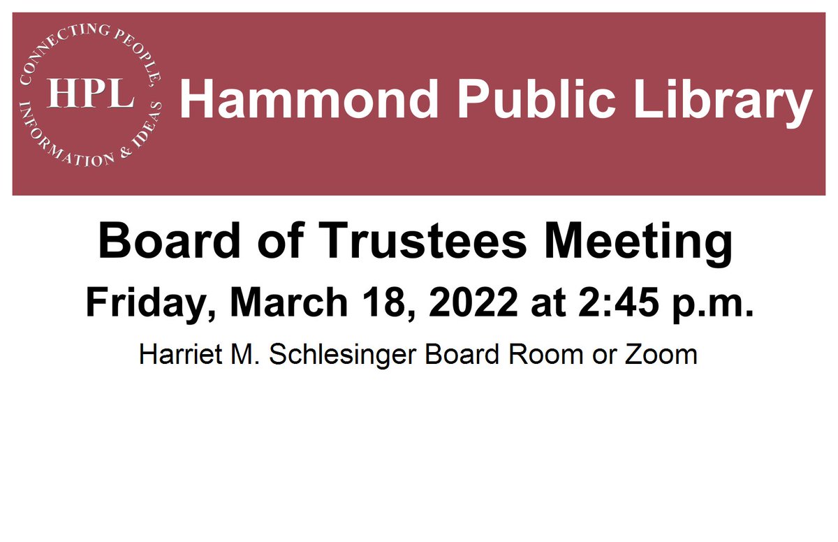 Hammond Public Library Board of Trustees Meeting
Friday, March 18, 2022
Zoom Link: us02web.zoom.us/j/86844853208