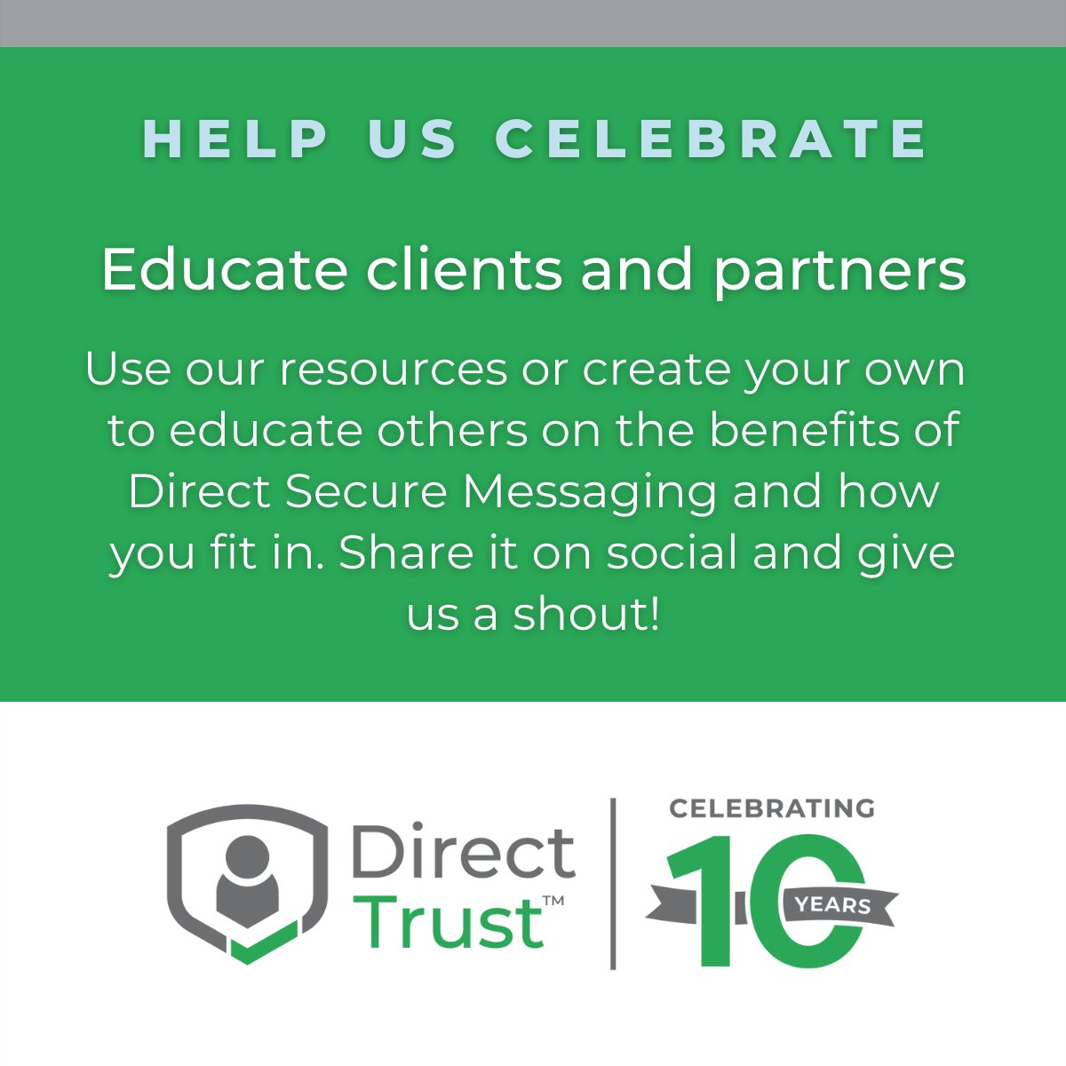 DirectTrustorg's tweet photo. We're turning 10 this year! 🥳 What better time to help spread the benefits of #DirectSecureMessaging? We've got member-exclusive materials and resources for the general public. Find more ways to help us celebrate at https://t.co/wlaJ5fAzZ1. https://t.co/LcAmHxPQrl