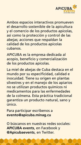 🟠 I Foro Online sobre miel de abeja y apicultura en Cuba, los días 23 y 24 de marzo de 2022 🟠 
📎Conferencias magistrales
📎Paneles virtuales
📎Foro virtual de Negocios
Para participar, escriba a evento@apicuba.minag.cu o mercado@apicuba.minag.cu