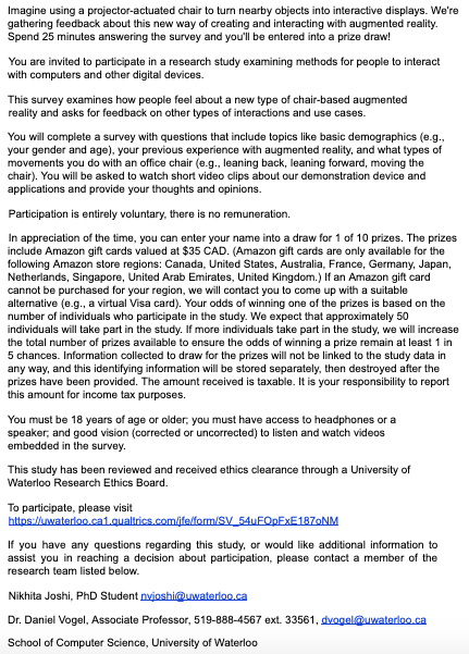 Nikhita Joshi (@nikhitajoshi) on Twitter photo We’re gathering feedback about a new way of creating and interacting with AR (using a projector-actuated chair). Spend 25 mins answering a survey and you’ll be entered into a prize draw for 1 of 10 $35 CAD Amazon gift cards! Click the link to participate! uwaterloo.ca1.qualtrics.com/jfe/form/SV_54… We’re gathering feedback about a new way of creating and interacting with AR (using a projector-actuated chair). Spend 25 mins answering a survey and you’ll be entered into a prize draw for 1 of 10 $35 CAD Amazon gift cards! Click the link to participate! uwaterloo.ca1.qualtrics.com/jfe/form/SV_54…