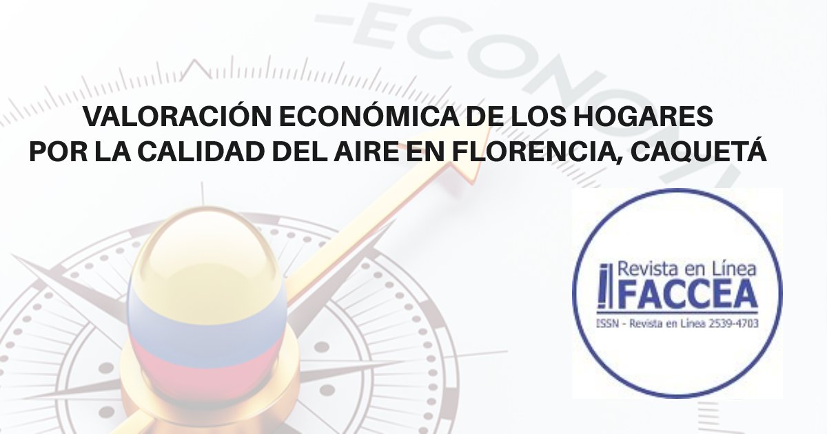 EUniamazonia's tweet photo. La #revistaFaccea publica #artículosdeinvestigacion  como: #Valoración #Económica de los #hogares por la #CalidadDelAire  en #Florencia, #Caqueta. Disponible:
https://t.co/8ymhQ1sm35 #economy #hogar https://t.co/Xf55oMjmUH