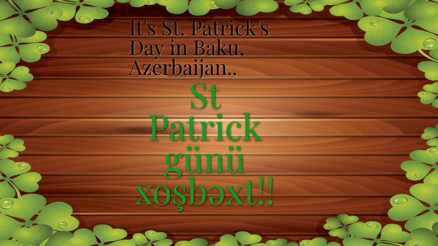 It's officially #StPatricksDay in Azerbaijan!
☘️

St Patrick günü xoşbəxt!!

☘️
Baku starts the European party — The Green tide sweeps the globe.

                                  ☘️☘️☘️