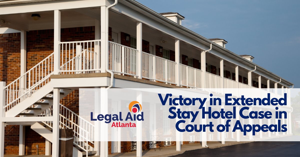 Legal Aid’s clients just won in the Court of Appeals, in a case that provides tenant rights to people living in extended stay hotels. This victory will protect vulnerable residents from homelessness. If you’re able, please make a gift at: give.atlantalegalaid.org