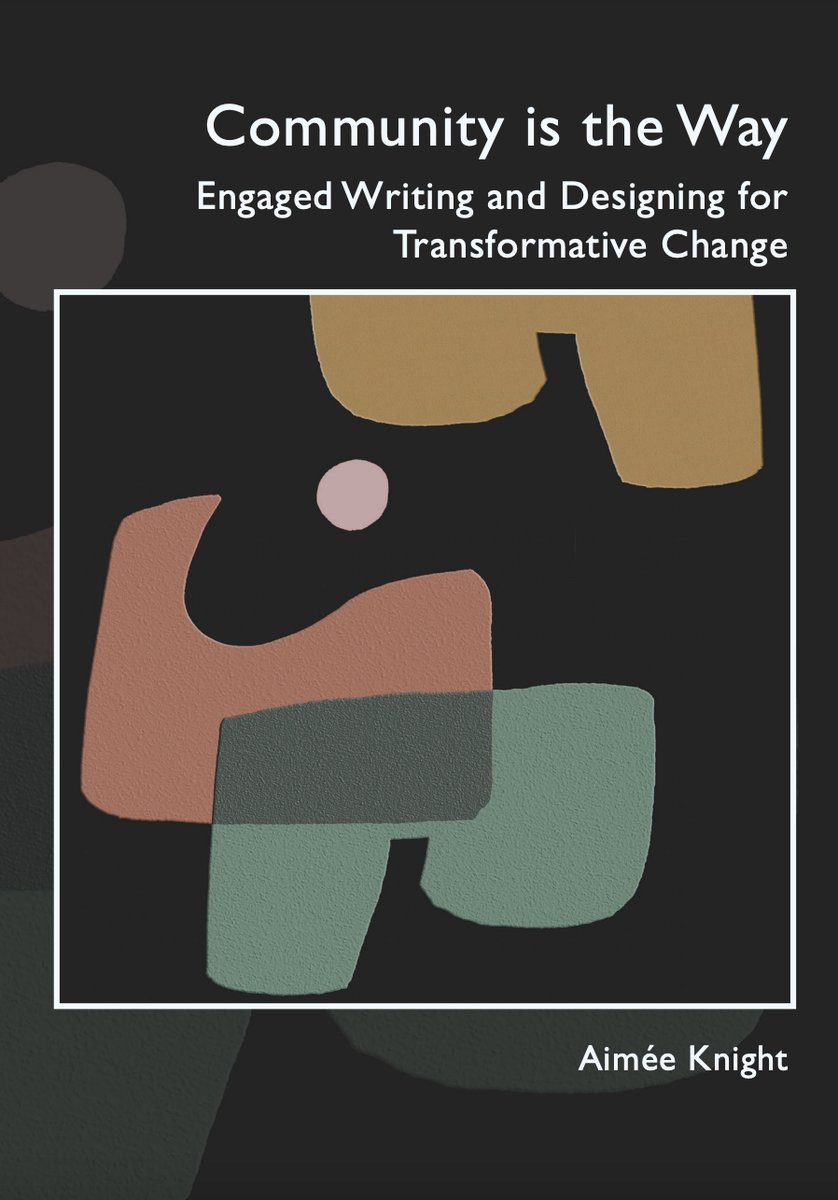 My first book was just published about a minute ago! Thanks to everyone who made this possible: Community is the Way: Engaged Writing and Designing for Transformative Change - The WAC Clearinghouse wac.colostate.edu/books/practice…