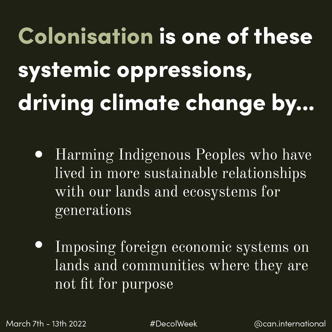 Colonisation is one of these oppressions, driving climate change by:
🌱 Harming #IndigenousPeoples who have lived in more sustainable relationships with lands &amp; ecosystems for generations
💵 Imposing foreign economic systems on lands &amp; communities where they are unfit

#DecolWeek