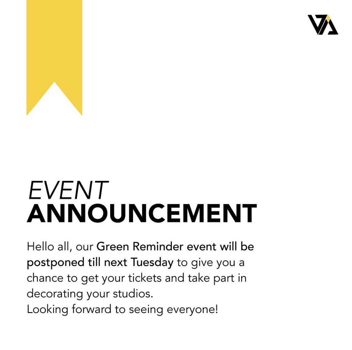 Hello everyone, 

Our green reminder event will be postponed to Tuesday, March 15th, to give you a chance to book your tickets and take part in decorating your studios. 

Looking forward to seeing you all !